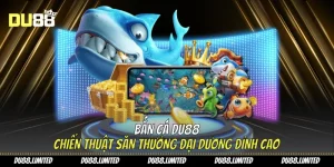 Chuyên Mục Bắn Cá Du88 – Giải Trí Sống Động & Dễ Thắng