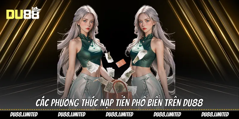 Nạp Tiền Du88 - Hướng Dẫn Toàn Diện Tăng Vốn Từ A Đến Z Nạp Tiền Du88 - Hướng Dẫn Toàn Diện Tăng Vốn Từ A Đến Z