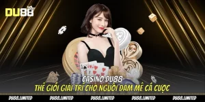 Chuyên Mục Casino Du88 – Giải Trí Đỉnh Cao & Minh Bạch
