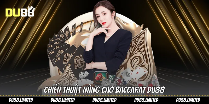 Cách Chơi Baccarat Chiến Thuật Hiệu Quả Trên Tại Du88 Cách Chơi Baccarat Chiến Thuật Hiệu Quả Trên Tại Du88