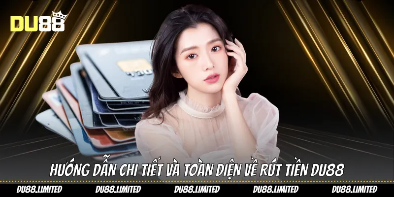 Rút Tiền Du88 - Hướng Dẫn Chi Tiết Và Toàn Diện Cho Tân Thủ Rút Tiền Du88 - Hướng Dẫn Chi Tiết Và Toàn Diện Cho Tân Thủ