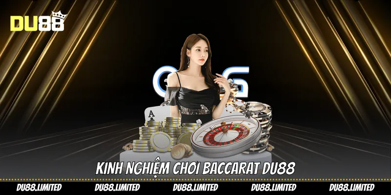 Cách Chơi Baccarat Chiến Thuật Hiệu Quả Trên Tại Du88 Cách Chơi Baccarat Chiến Thuật Hiệu Quả Trên Tại Du88
