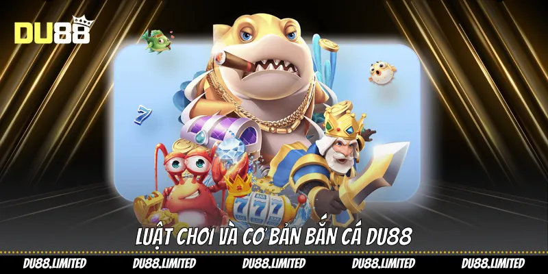 Bắn Cá Du88 - Chiến Thuật Săn Thưởng Đại Dương Đỉnh Cao Bắn Cá Du88 - Chiến Thuật Săn Thưởng Đại Dương Đỉnh Cao
