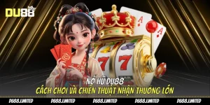 Chuyên Mục Nổ Hũ Du88 – Kho Game Hấp Dẫn & Tỷ Lệ Nổ Cao