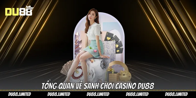 Casino Du88 - Thế Giới Giải Trí Cho Người Đam Mê Cá Cược